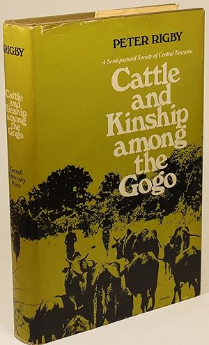 Cattle and Kinship Among the Gogo A Semi-Pastoral Society of Central Tanzania