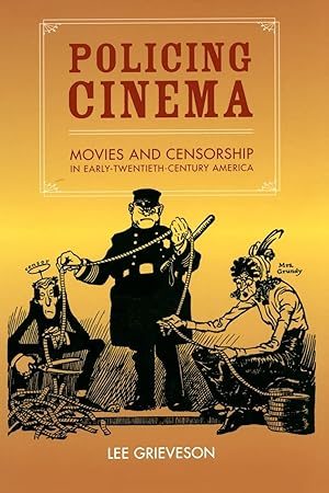 Policing Cinema: Movies and Censorship in Early-Twentieth-Century America