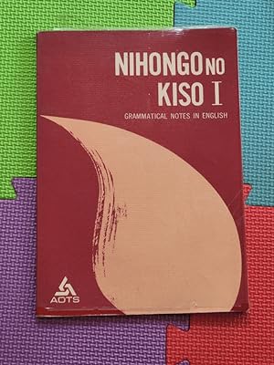 Image du vendeur pour Nihongo No Kiso I - Grammatical Notes in English mis en vente par Earthlight Books