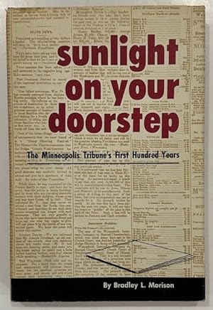 Seller image for Sunlight on Your Doorstep; The Minneapolis Tribune's First Hundred Years, 1867-1967, for sale by Eat My Words Books