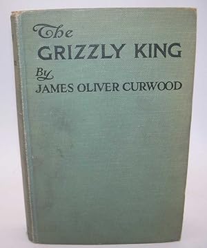 Seller image for The Grizzly King: A Romance of the Wild for sale by Easy Chair Books