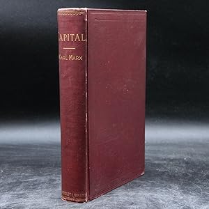 Capital: A Critical Analysis of Capitalist Production (First Edition Printed in America)