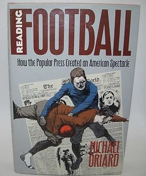 Immagine del venditore per Reading Football: How the Popular Press Created an American Spectacle venduto da Easy Chair Books