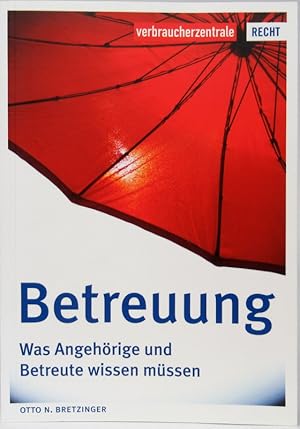 Betreuung. Was Angehörige und Betreute wissen müssen.