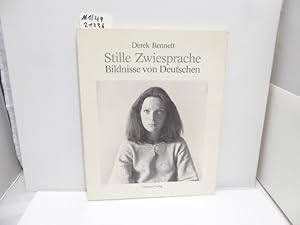 Stille Zwiesprache : Bildnisse von Deutschen. A Silent Dialogue : Images of Germans. Mit Texten v...