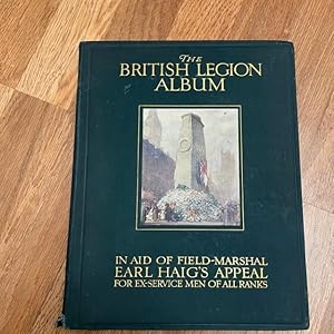 Image du vendeur pour The British Legion Album: In Aid of Field-Marshall Earl Haig's Appeal for Ex-service Men of All Ranks mis en vente par For the Love of Used Books