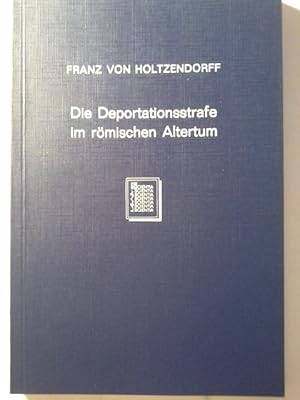 Bild des Verkufers fr Die Deportationsstrafe im rmischen Altertum : hinsichtl. ihrer Entstehung u. rechtsgeschichtl. Entwicklung dargestellt. zum Verkauf von Herr Klaus Dieter Boettcher