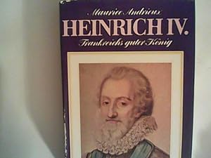 Seller image for Heinrich IV. Frankreichs guter Knig for sale by ANTIQUARIAT FRDEBUCH Inh.Michael Simon