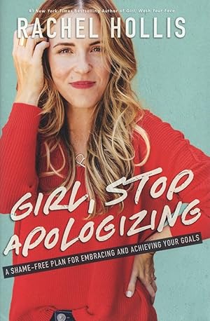 Girl, Stop Apologizing: A Shame-Free Plan for Embracing and Achieving Your Goals