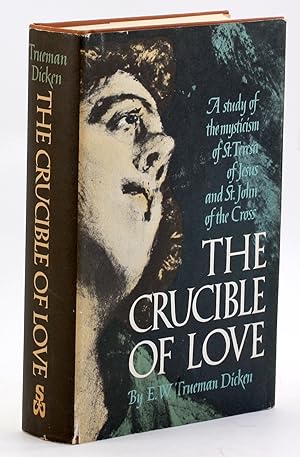 Bild des Verkufers fr THE CRUCIBLE OF LOVE A Study in the Mysticism of St. Teresa of Jesus and St. John of the Cross zum Verkauf von Arches Bookhouse