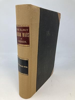 THE EARLY INDIAN WARS OF OREGON COMPILED FROM THE OREGON ARCHIVES AND OTHER ORIGINAL SOURCES WITH...