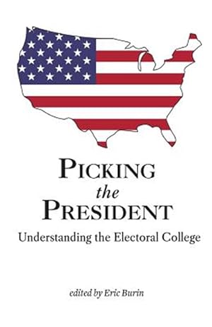 Immagine del venditore per Picking the President: Understanding the Electoral College venduto da GreatBookPrices