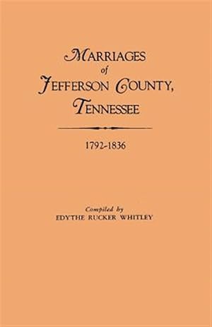 Seller image for Marriages of Jefferson County Tennessee 1792-1836 for sale by GreatBookPrices