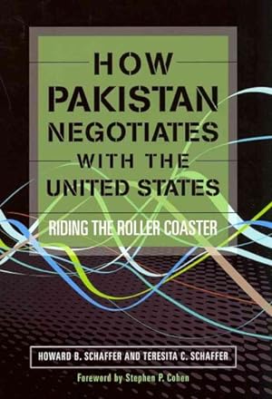 Seller image for How Pakistan Negotiates With the United States : Riding the Roller Coaster for sale by GreatBookPricesUK