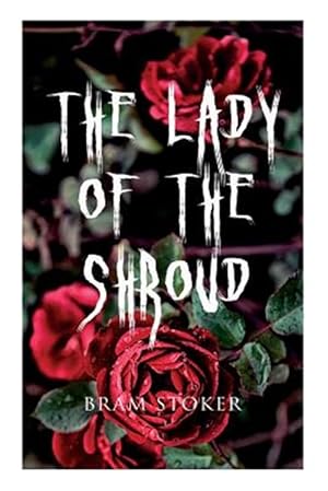 Imagen del vendedor de The Lady of the Shroud: A Vampire Tale - Bram Stoker's Horror Classic a la venta por GreatBookPrices