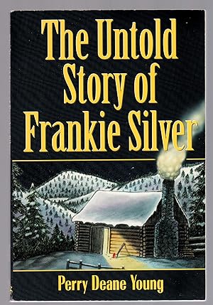 Imagen del vendedor de The Untold Story Of Frankie Silver: Was She Unjustly Hanged? a la venta por Truman Price & Suzanne Price / oldchildrensbooks