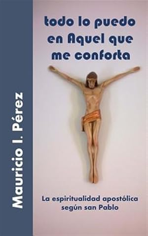 Seller image for Todo lo Puedo en Aquel que me Conforta -Language: spanish for sale by GreatBookPrices