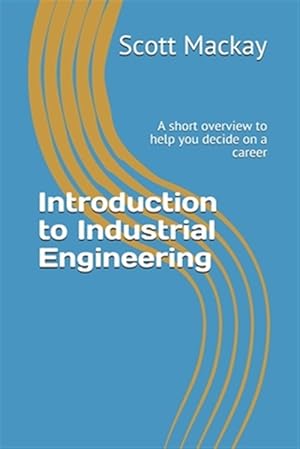 Image du vendeur pour Introduction to Industrial Engineering: A short overview to help you decide on a career mis en vente par GreatBookPrices