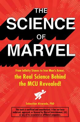 Seller image for The Science of Marvel: From Infinity Stones to Iron Man's Armor, the Real Science Behind the McU Revealed! (Paperback or Softback) for sale by BargainBookStores