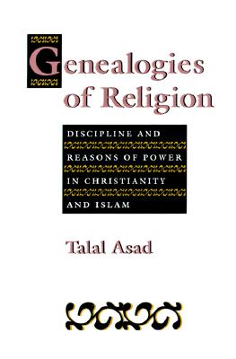 Imagen del vendedor de Genealogies of Religion: Discipline and Reasons of Power in Christianity and Islam (Paperback or Softback) a la venta por BargainBookStores