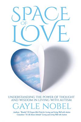 Image du vendeur pour Space of Love: Understanding the Power of Thought and Wisdom in Living with Autism (Paperback or Softback) mis en vente par BargainBookStores