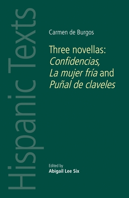 Seller image for Carmen de Burgos: Three Novellas: Confidencias, La Mujer Fria and Punal de Claveles (Paperback or Softback) for sale by BargainBookStores