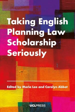 Bild des Verkufers fr Taking English Planning Law Scholarship Seriously zum Verkauf von GreatBookPrices