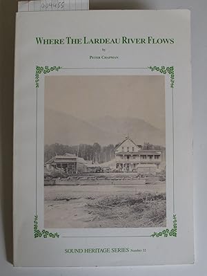 Seller image for Where the Lardeau River Flows | Sound Heritage Series No. 32 for sale by The People's Co-op Bookstore