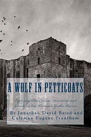 Immagine del venditore per Wolf in Petticoats : Essays Exploring Darwinism, Sexuality, and Gender in Late Victorian Gothic Horror venduto da GreatBookPrices