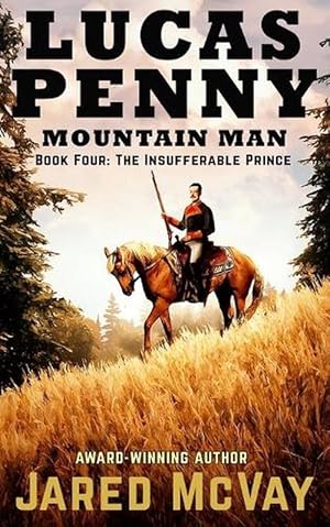 Seller image for Lucas Penny Mountain Man: Book 4: the Insufferable Prince (Paperback) for sale by Grand Eagle Retail