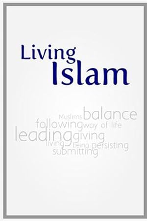 Bild des Verkufers fr Living Islam : Because Only That Benefits zum Verkauf von GreatBookPrices