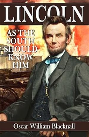 Imagen del vendedor de Lincoln as the South Should Know Him a la venta por GreatBookPrices