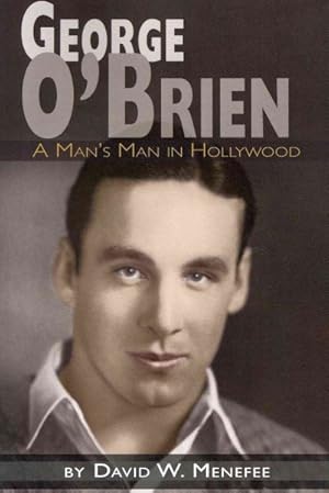 Bild des Verkufers fr George O'brien : A Man's Man in Hollywood zum Verkauf von GreatBookPrices