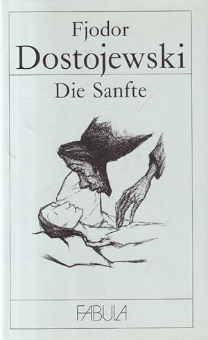 Seller image for Die Sanfte : Phantastische Erzhlung. Mit 15 Federzeichnungen von Marta Worringer. Aus dem Russischen von Werner Creutziger / Fabula. for sale by Versandantiquariat Nussbaum