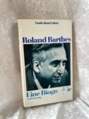 Bild des Verkufers fr Roland Barthes: Eine Biographie Eine Biographie zum Verkauf von Antiquariat Jochen Mohr -Books and Mohr-