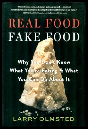 Seller image for REAL FOOD FAKE FOOD - Why You Don't Know What You're Eating and What You Can Do About It for sale by W. Fraser Sandercombe