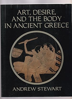 ART, DESIRE, AND THE BODY IN ANCIENT GREECE