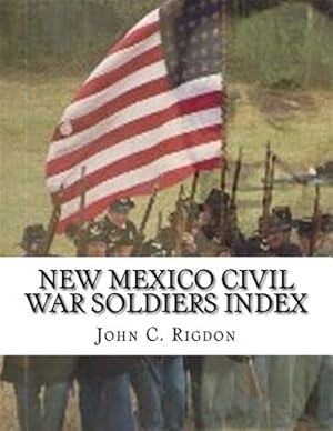 Seller image for New Mexico Civil War Soldiers Index for sale by GreatBookPrices