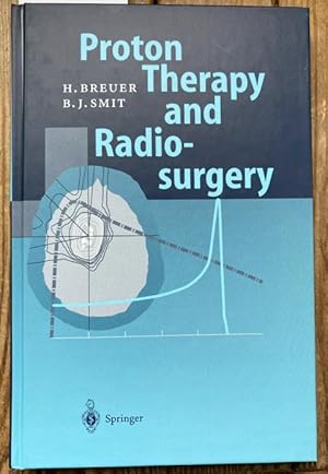 Seller image for Proton Therapy and Radiosurgery. With 88 Figures in 112 separate Illustrations and 60 Tables. for sale by Treptower Buecherkabinett Inh. Schultz Volha