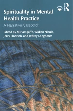 Bild des Verkufers fr Spirituality in Mental Health Practice : A Narrative Casebook zum Verkauf von GreatBookPrices