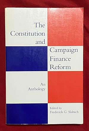 Image du vendeur pour The Constitution and Campaign Finance Reform: An Anthology mis en vente par Exchange Value Books