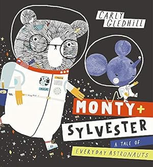 Image du vendeur pour Monty and Sylvester A Tale of Everyday Astronauts mis en vente par WeBuyBooks