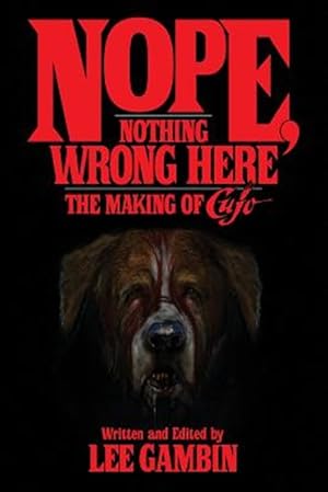 Image du vendeur pour Nope, Nothing Wrong Here: The Making of Cujo mis en vente par GreatBookPrices