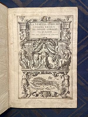 Immagine del venditore per LA VENETIA EDIFICATA POEMA EROICO DI GIULIO STROZZI. CON GLI ARGOMENTI DEL SIG. FRANCESCO CORTESI. venduto da White Lands Rare Books