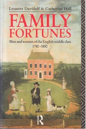 Bild des Verkufers fr Family Fortunes. Men and women of the English Middle Class, 1780-1850. zum Verkauf von Centralantikvariatet