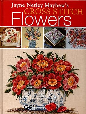 Seller image for Jayne Netley Mayhew's Cross Stitch Flowers for sale by Michael Moons Bookshop, PBFA