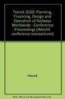 Immagine del venditore per Transit 2020 Planning, Financing: Planning, Financing, Design and Operation of Railways Worldwide - Conference Proceedings: 1990-12 (IMechE conference transactions) venduto da WeBuyBooks