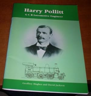 Bild des Verkufers fr Harry Pollitt: G C R locomotive engineer zum Verkauf von WeBuyBooks