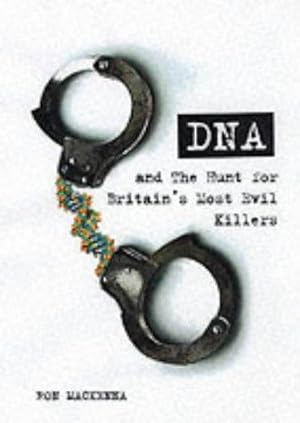 Bild des Verkufers fr DNA and the Hunt for Britain's Most Evil Criminals zum Verkauf von WeBuyBooks