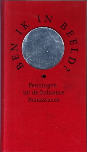 Bild des Verkufers fr Ben Ik in Beeld? Penningen uit de Italiaanse Renaissance. zum Verkauf von Centralantikvariatet